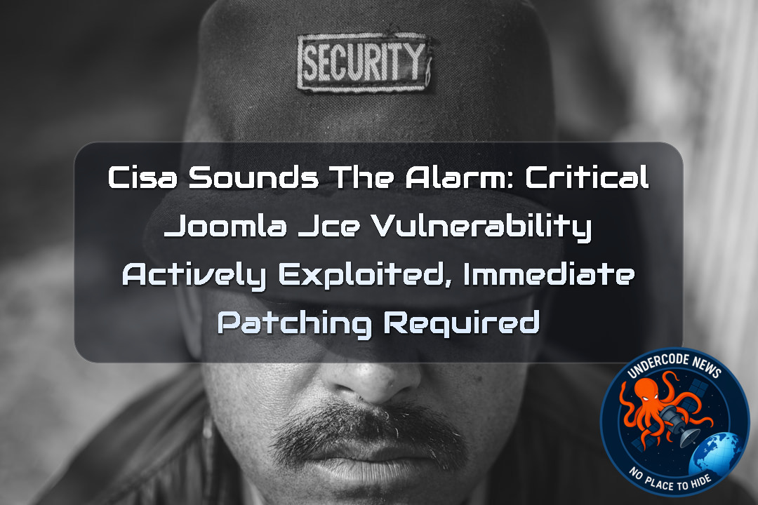 CISA Sounds the Alarm: Critical Joomla JCE Vulnerability Actively Exploited, Immediate Patching Required + Video