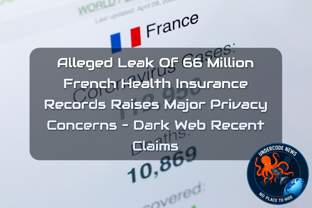 Alleged Leak of 66 Million French Health Insurance Records Raises Major Privacy Concerns – Dark Web Recent Claims + Video