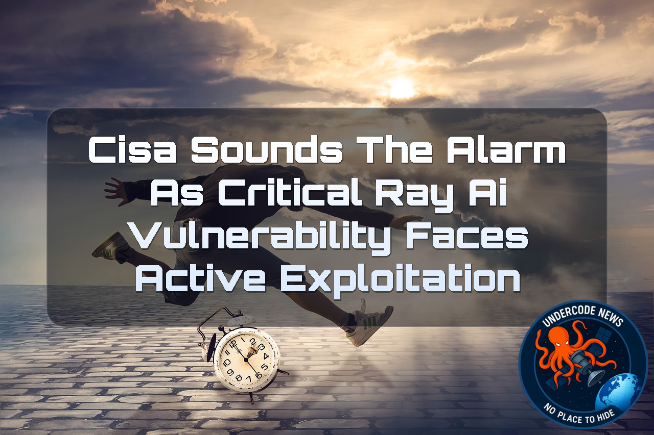 CISA Sounds the Alarm as Critical Ray AI Vulnerability Faces Active Exploitation + Video