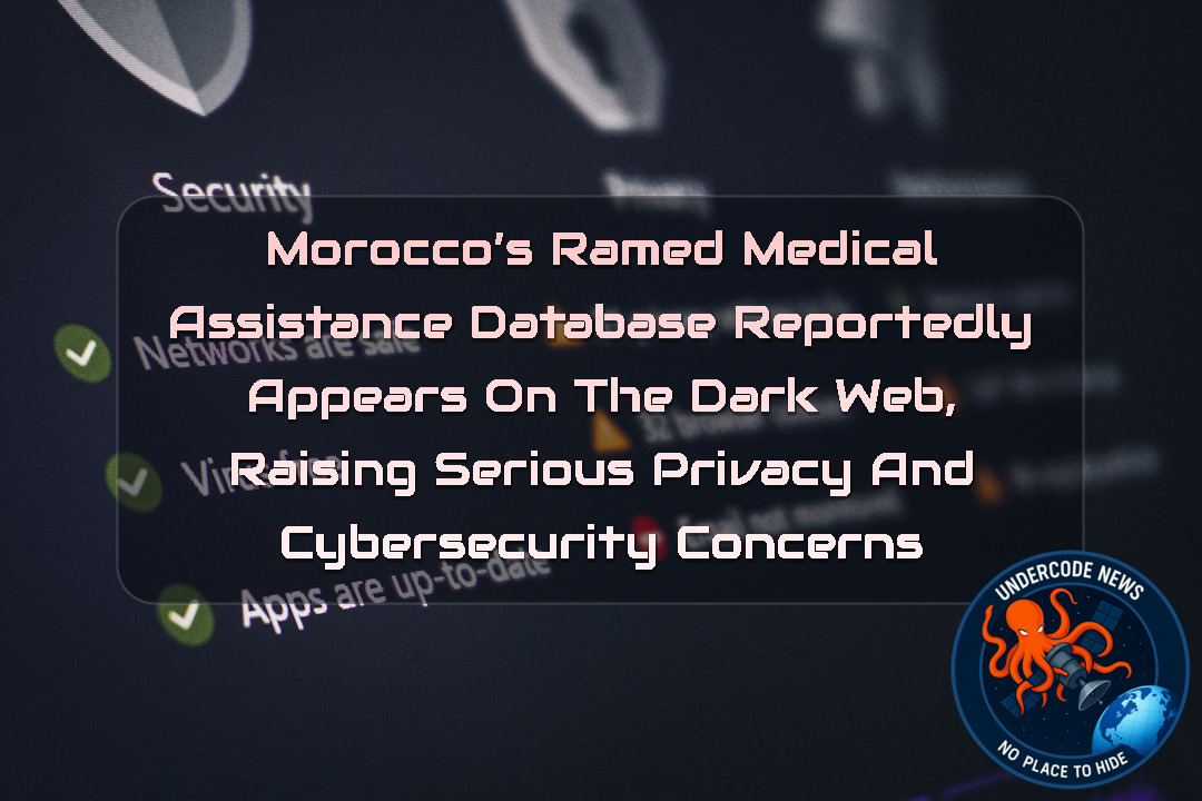 Morocco’s RAMED Medical Assistance Database Reportedly Appears on the Dark Web, Raising Serious Privacy and Cybersecurity Concerns + Video