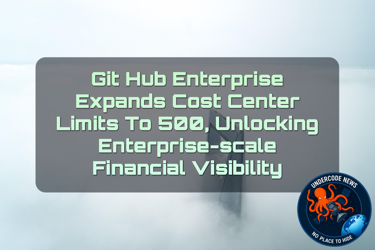 GitHub Enterprise Expands Cost Center Limits to 500, Unlocking Enterprise-Scale Financial Visibility + Video