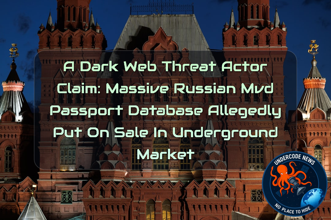 a DarkWeb threat actor Claim: Massive Russian MVD Passport Database Allegedly Put on Sale in Underground Market + Video