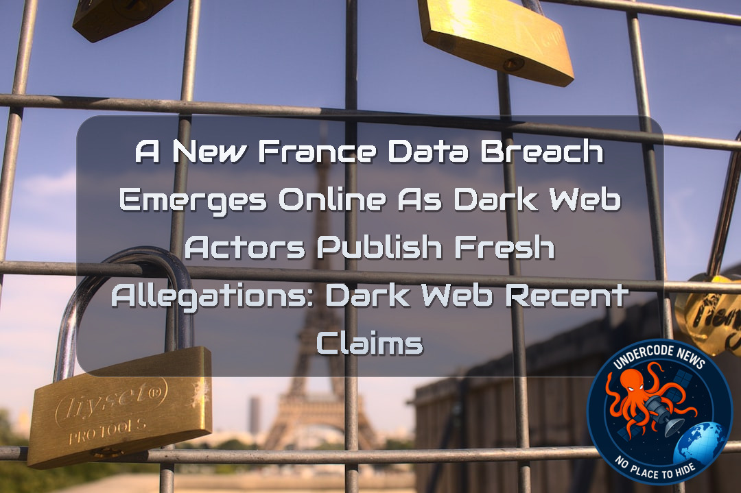 A New France Data Breach Emerges Online as Dark Web Actors Publish Fresh Allegations: Dark Web Recent Claims + Video