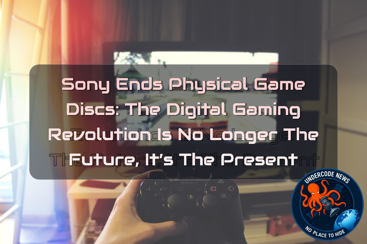 Sony Ends Physical Game Discs: The Digital Gaming Revolution Is No Longer the Future, It’s the Present