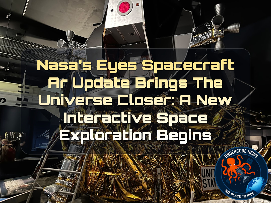 NASA’s Eyes Spacecraft AR Update Brings the Universe Closer: A New Interactive Space Exploration Begins