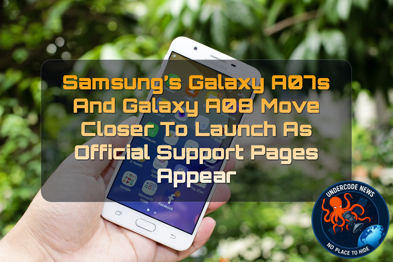 Samsung’s Galaxy A07s and Galaxy A08 Move Closer to Launch as Official Support Pages Appear + Video