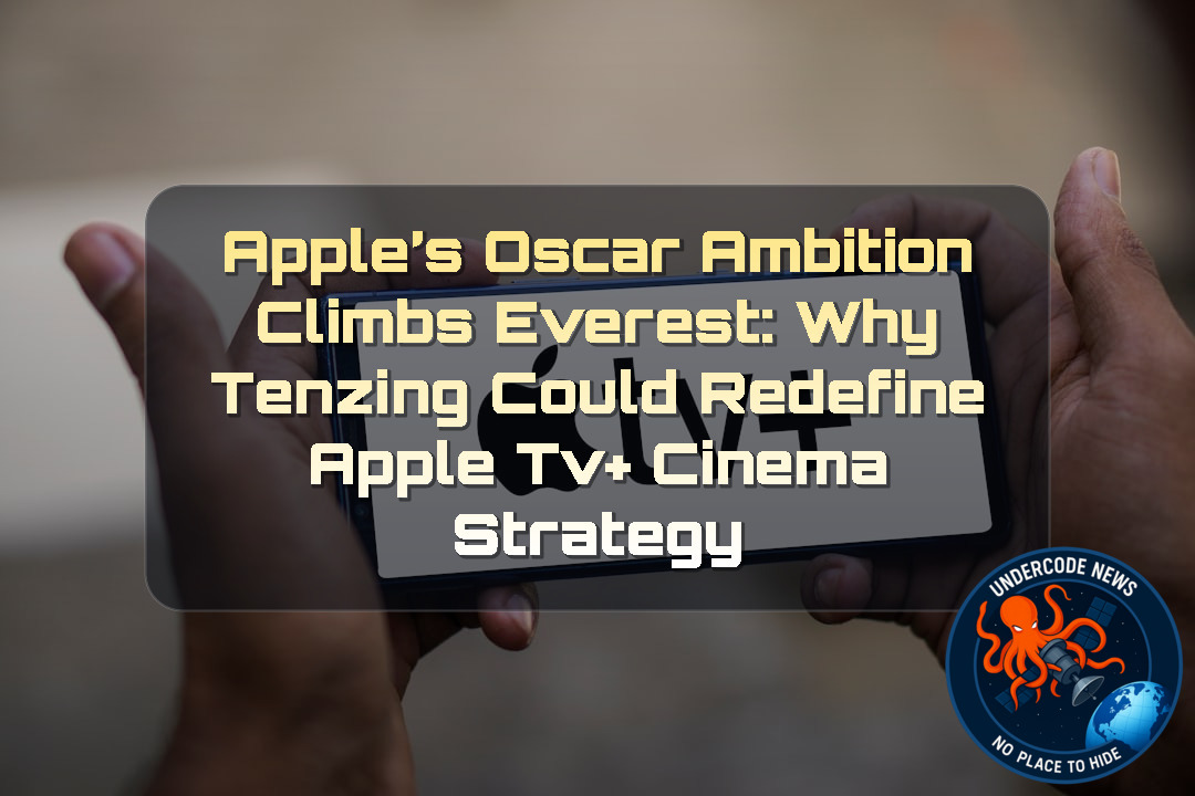 Apple’s Oscar Ambition Climbs Everest: Why Tenzing Could Redefine Apple TV+ Cinema Strategy + Video