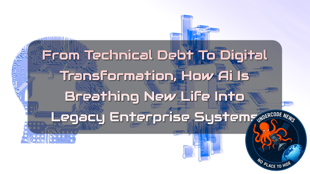 From Technical Debt to Digital Transformation, How AI Is Breathing New Life into Legacy Enterprise Systems + Video