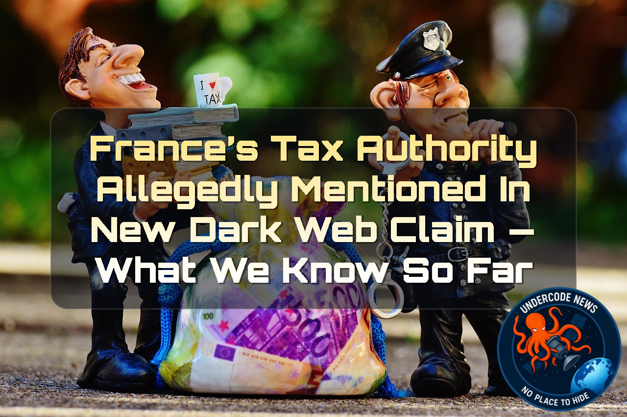 France’s Tax Authority Allegedly Mentioned in New Dark Web Claim — What We Know So Far + Video