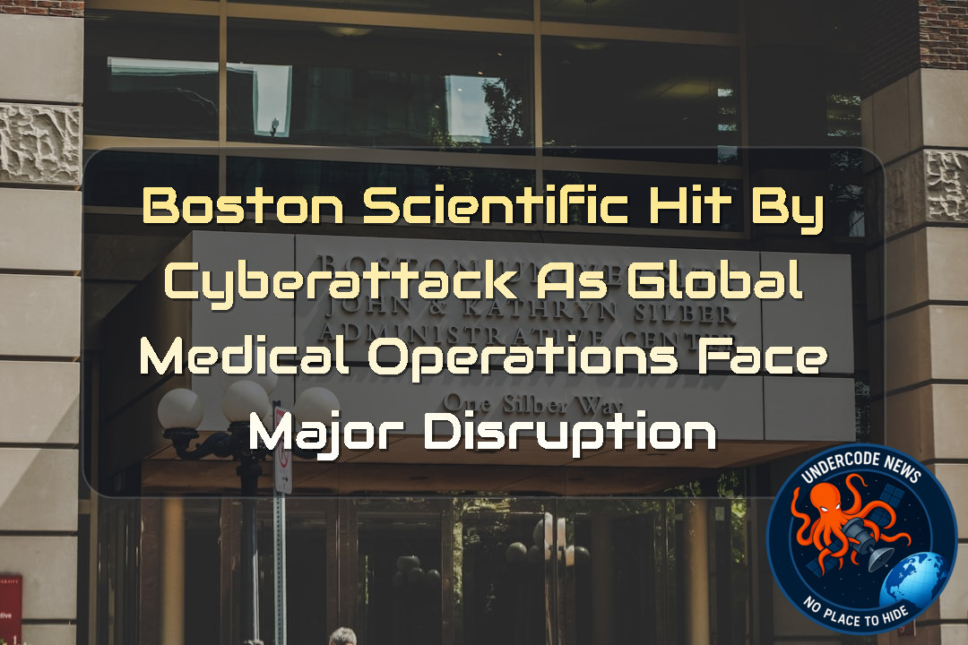 Boston Scientific Hit by Cyberattack as Global Medical Operations Face Major Disruption + Video
