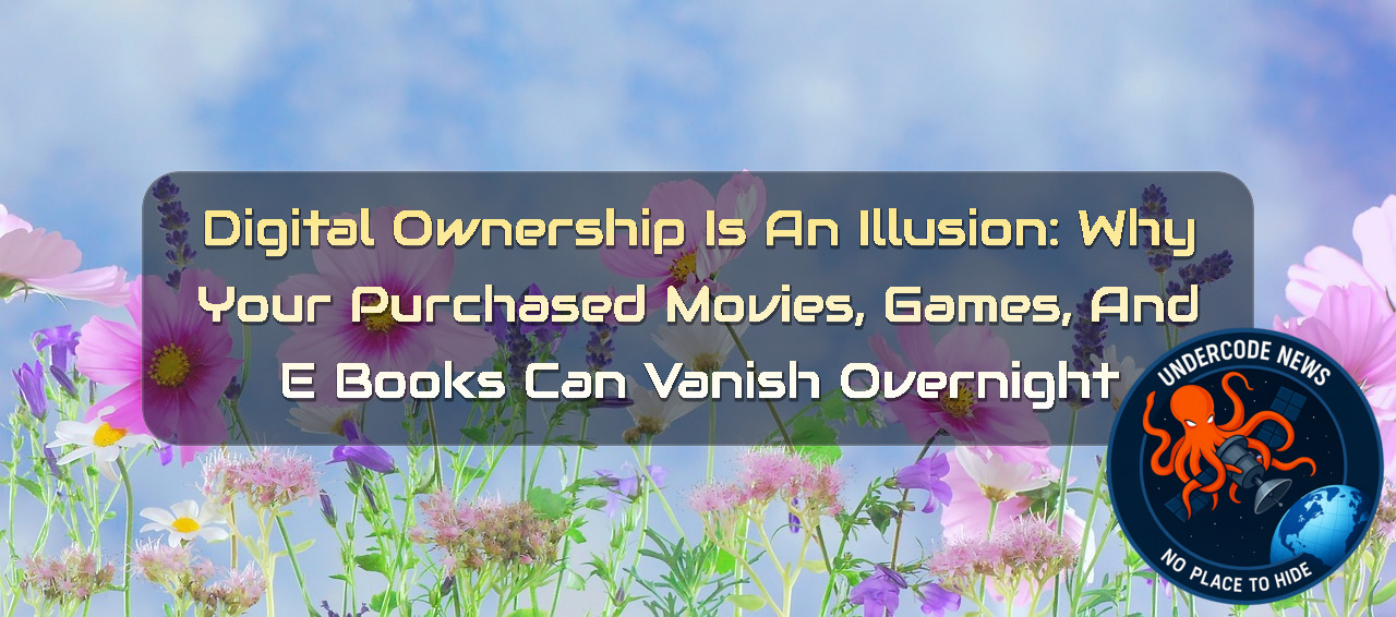 Digital Ownership Is an Illusion: Why Your Purchased Movies, Games, and eBooks Can Vanish Overnight + Video