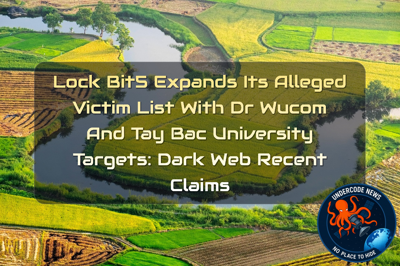 LockBit5 Expands Its Alleged Victim List With DrWucom and Tay Bac University Targets: Dark Web Recent Claims + Video