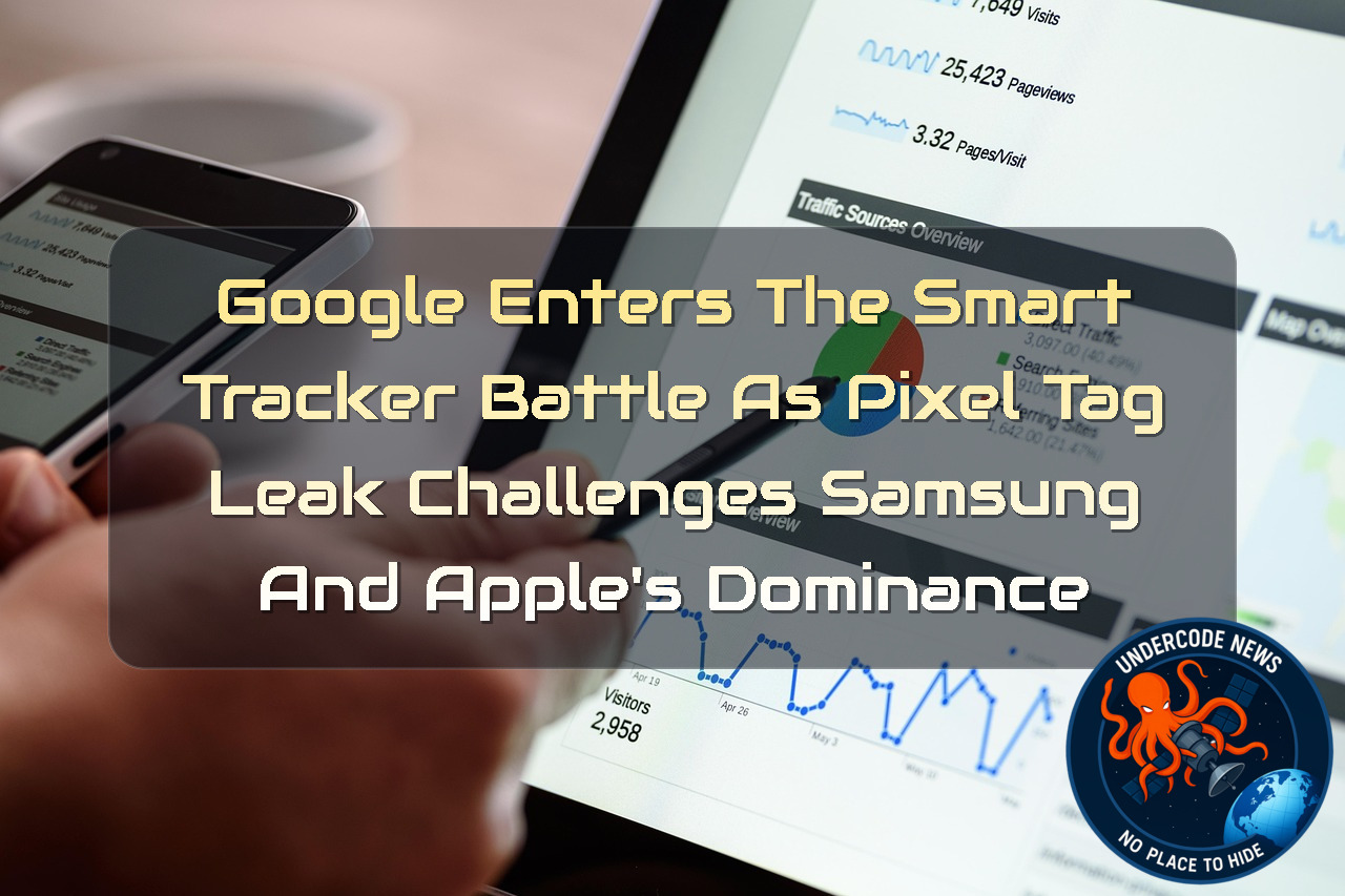 Google Enters the Smart Tracker Battle as Pixel Tag Leak Challenges Samsung and Apple’s Dominance + Video