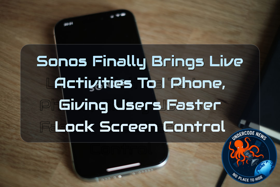 Sonos Finally Brings Live Activities to iPhone, Giving Users Faster Lock Screen Control + Video