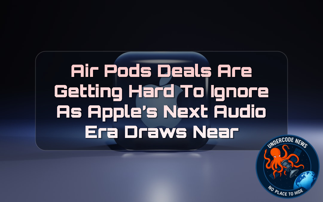AirPods Deals Are Getting Hard to Ignore as Apple’s Next Audio Era Draws Near + Video