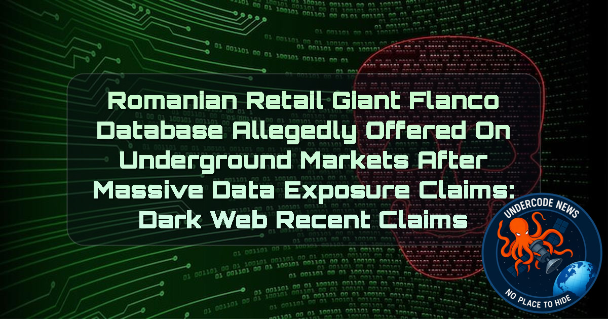 Romanian Retail Giant Flanco Database Allegedly Offered on Underground Markets After Massive Data Exposure Claims: Dark Web recent claims + Video