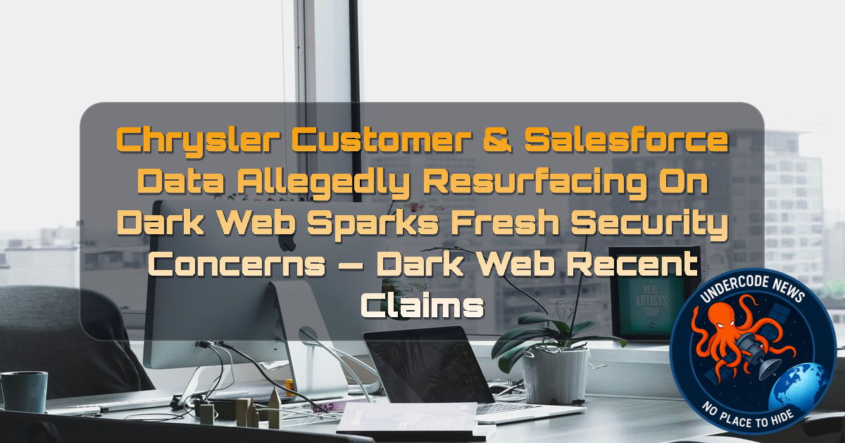 Chrysler Customer & Salesforce Data Allegedly Resurfacing on Dark Web Sparks Fresh Security Concerns — Dark Web recent claims + Video