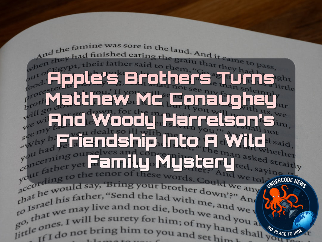 Apple’s Brothers Turns Matthew McConaughey and Woody Harrelson’s Friendship Into a Wild Family Mystery + Video