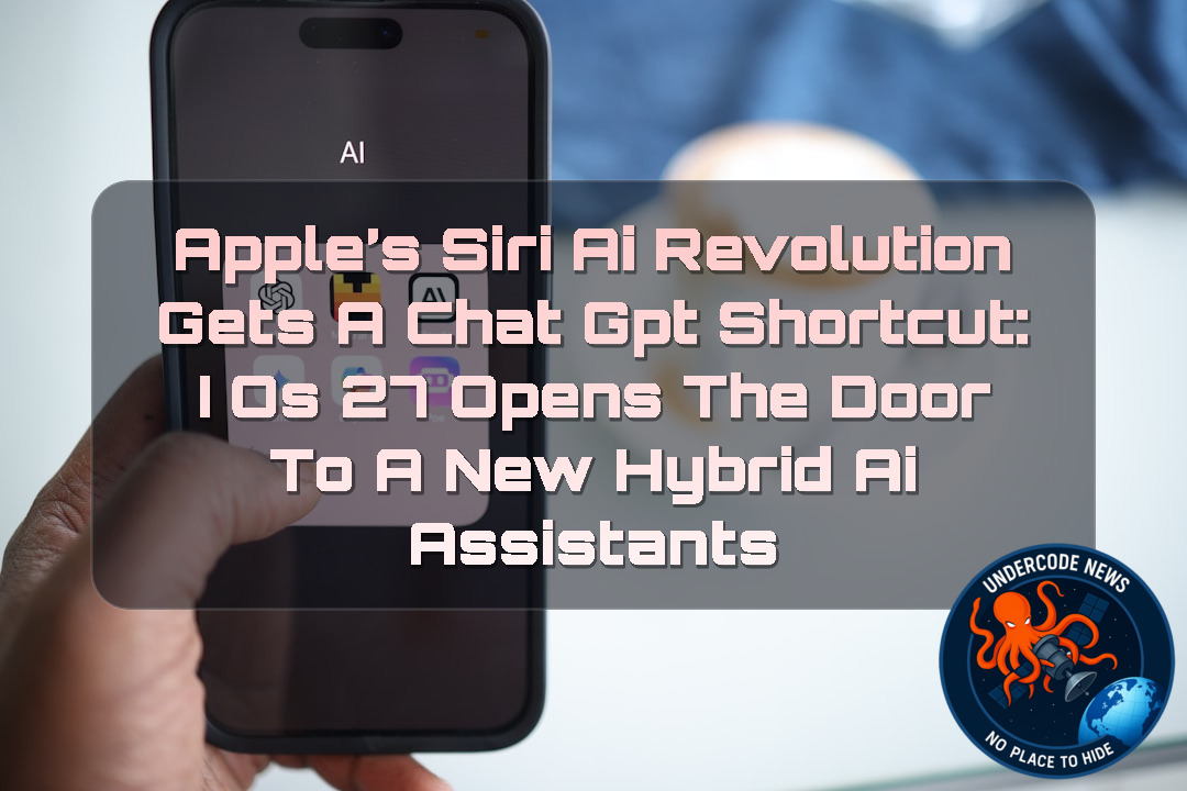 Apple’s Siri AI Revolution Gets a ChatGPT Shortcut: iOS 27 Opens the Door to a New Hybrid AI Assistants + Video