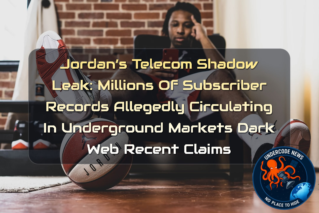 Jordan’s Telecom Shadow Leak: Millions of Subscriber Records Allegedly Circulating in Underground Markets Dark Web recent claims + Video
