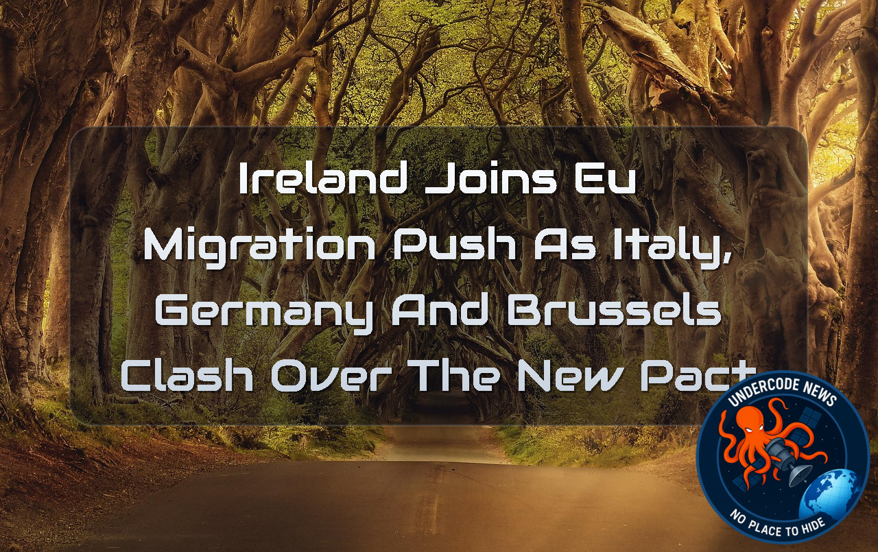 Ireland Joins EU Migration Push as Italy, Germany and Brussels Clash Over the New Pact + Video