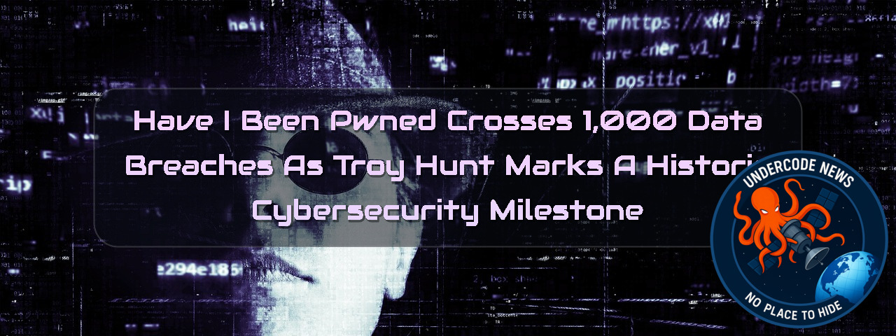 Have I Been Pwned Crosses 1,000 Data Breaches as Troy Hunt Marks a Historic Cybersecurity Milestone + Video