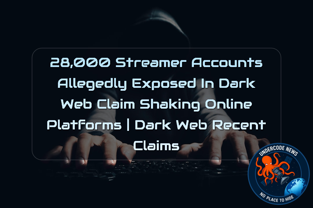 28,000 Streamer Accounts Allegedly Exposed in Dark Web Claim Shaking Online Platforms | Dark Web recent claims + Video