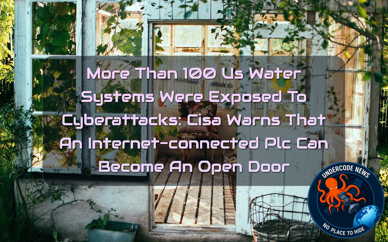 More Than 100 US Water Systems Were Exposed to Cyberattacks: CISA Warns That an Internet-Connected PLC Can Become an Open Door + Video