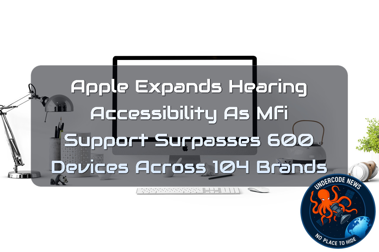 Apple Expands Hearing Accessibility as MFi Support Surpasses 600 Devices Across 104 Brands