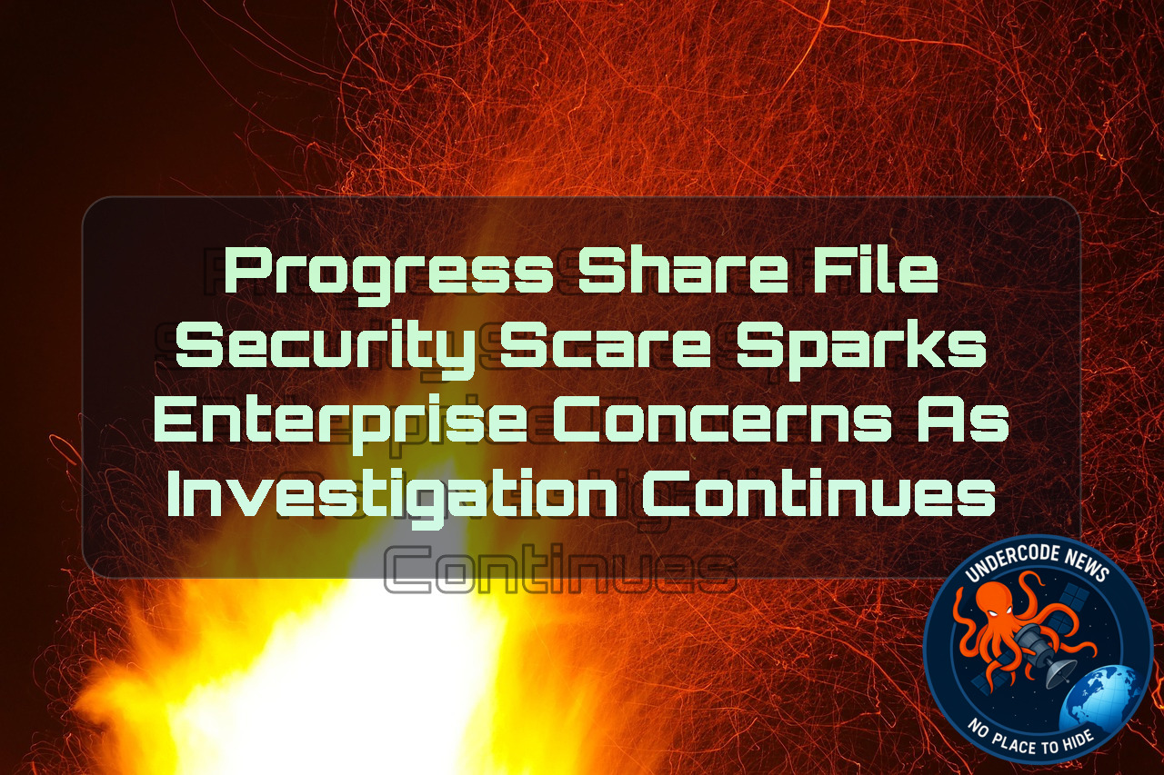 Progress ShareFile Security Scare Sparks Enterprise Concerns as Investigation Continues + Video
