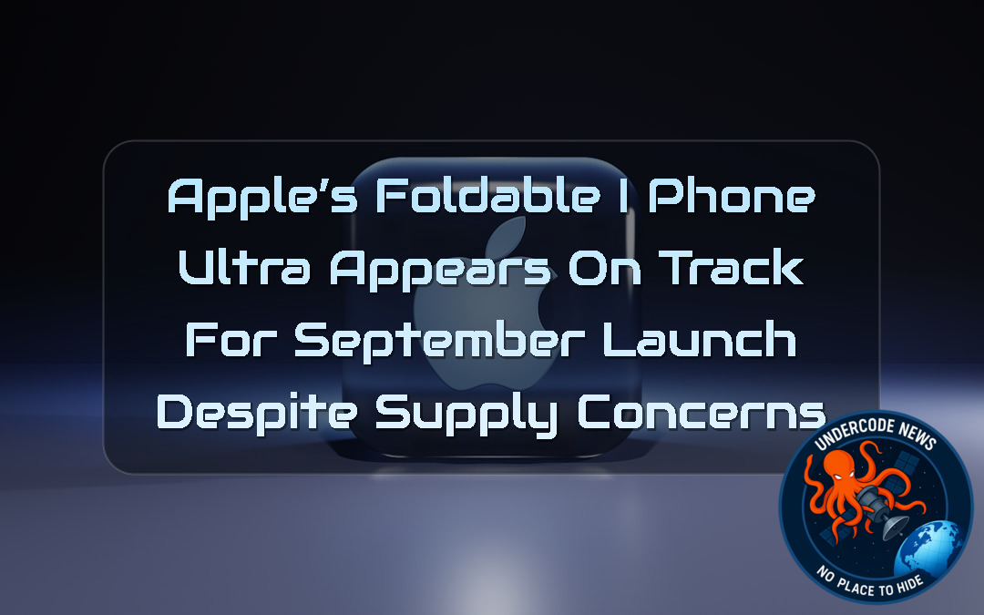 Apple’s Foldable iPhone Ultra Appears on Track for September Launch Despite Supply Concerns + Video