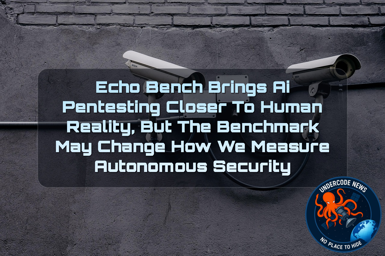 EchoBench Brings AI Pentesting Closer to Human Reality, But the Benchmark May Change How We Measure Autonomous Security + Video