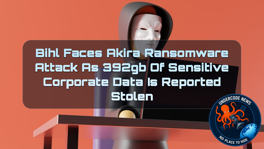 Bihl Faces Akira Ransomware Attack as 392GB of Sensitive Corporate Data Is Reported Stolen + Video