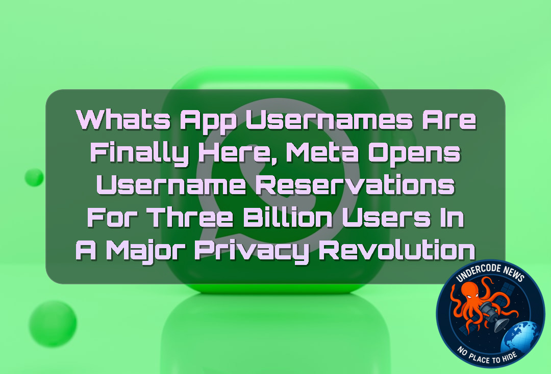WhatsApp Usernames Are Finally Here, Meta Opens Username Reservations for Three Billion Users in a Major Privacy Revolution + Video