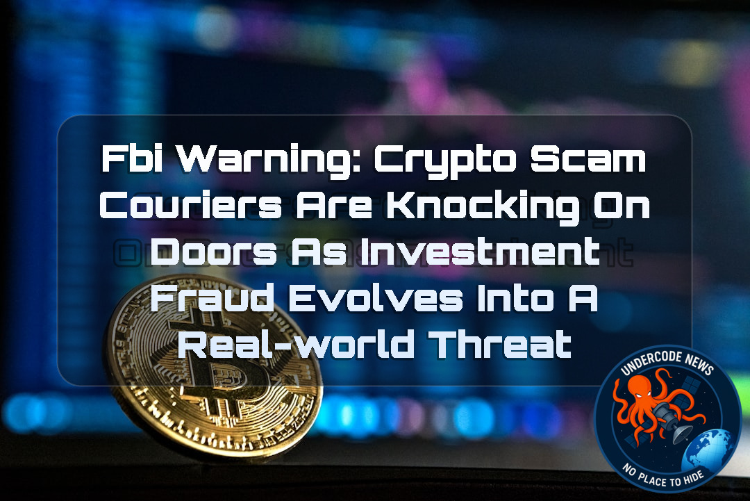 FBI Warning: Crypto Scam Couriers Are Knocking on Doors as Investment Fraud Evolves Into a Real-World Threat + Video