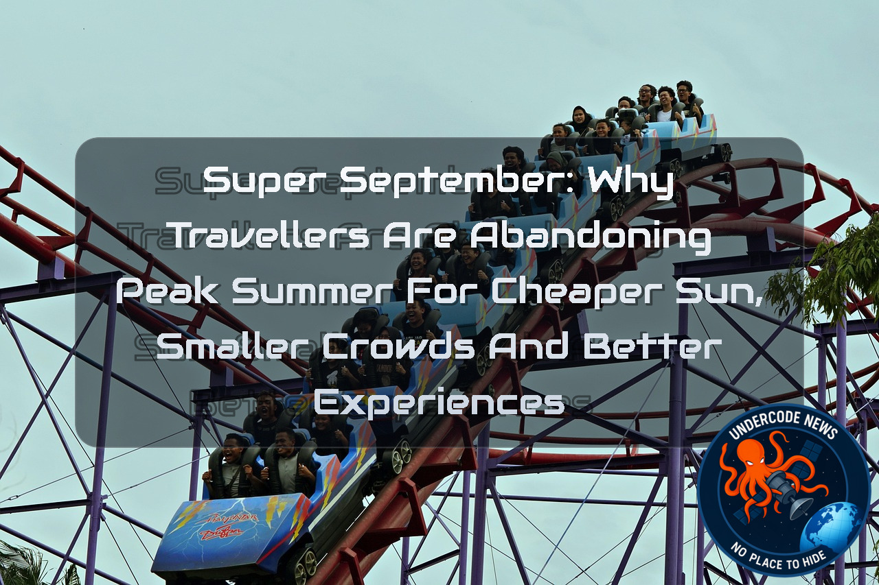 Super September: Why Travellers Are Abandoning Peak Summer for Cheaper Sun, Smaller Crowds and Better Experiences + Video