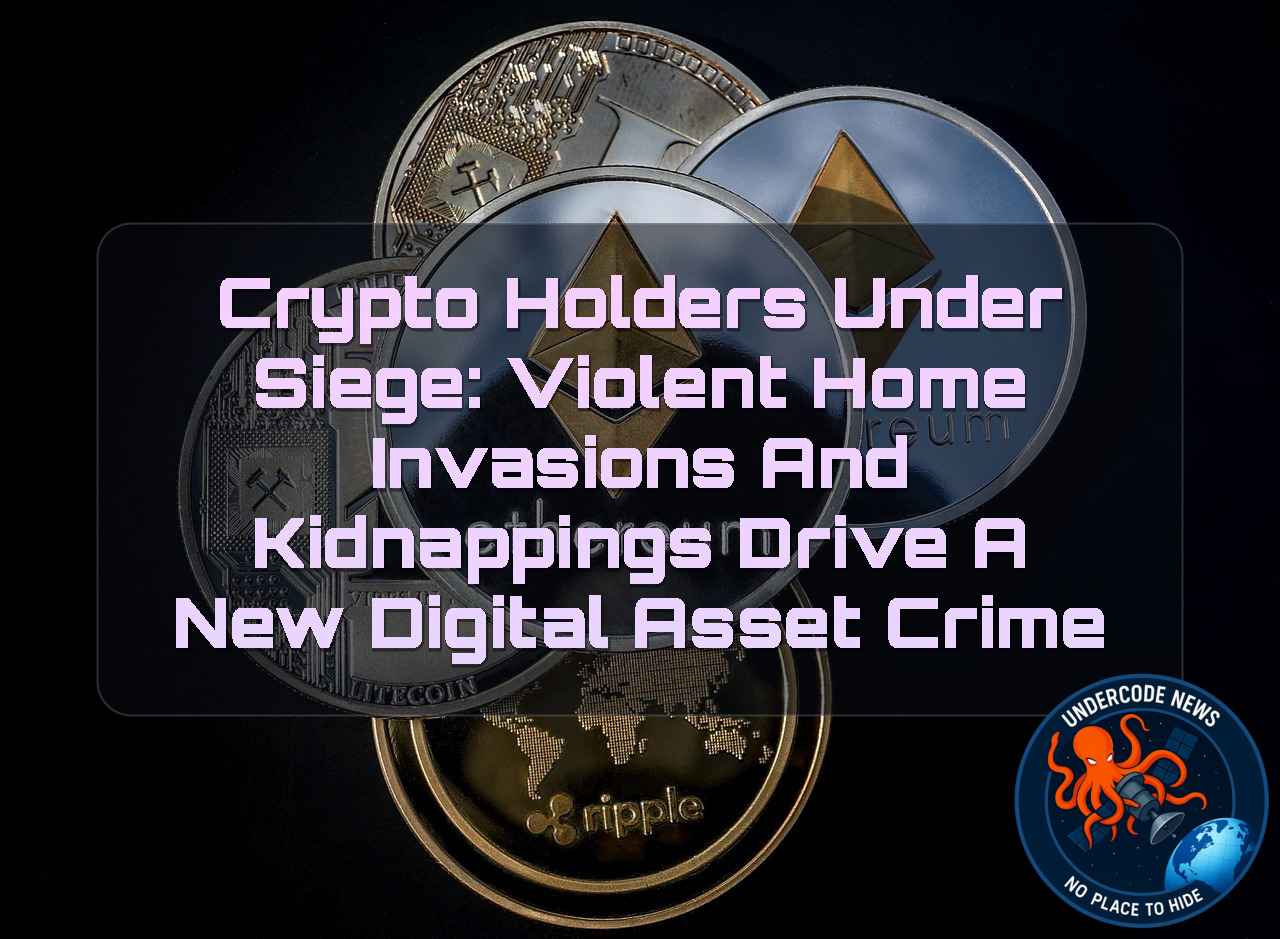 Crypto Holders Under Siege: Violent Home Invasions and Kidnappings Drive a New Digital Asset Crime + Video