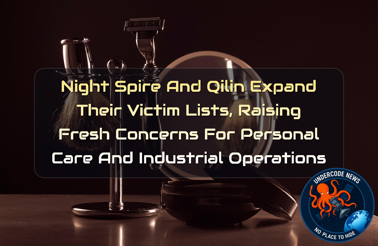 NightSpire and Qilin Expand Their Victim Lists, Raising Fresh Concerns for Personal Care and Industrial Operations + Video
