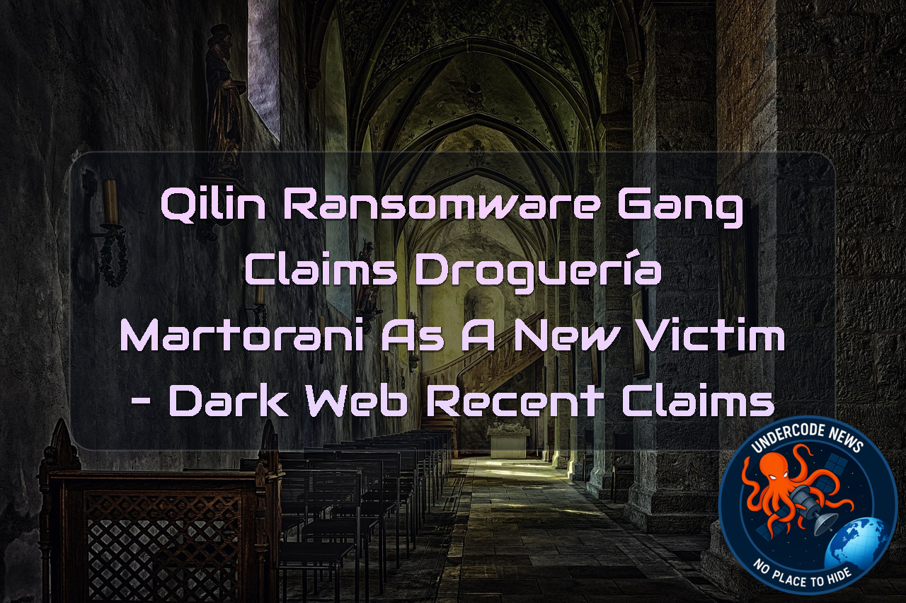 Qilin Ransomware Gang Claims DROGUERÍA MARTORANI as a New Victim – Dark Web Recent Claims + Video