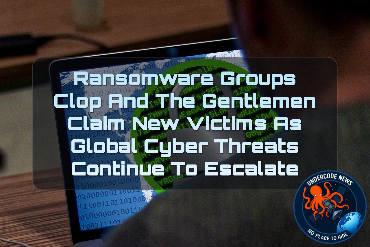 Ransomware Groups Clop and The Gentlemen Claim New Victims as Global Cyber Threats Continue to Escalate + Video