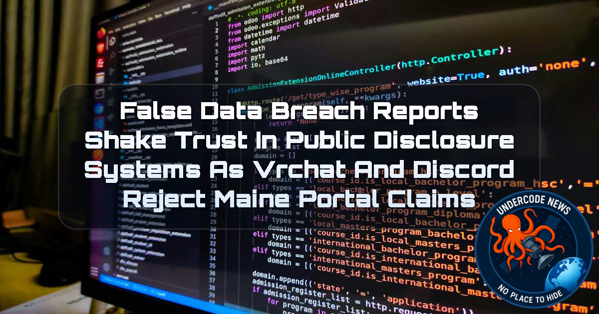 False Data Breach Reports Shake Trust in Public Disclosure Systems as VRChat and Discord Reject Maine Portal Claims + Video