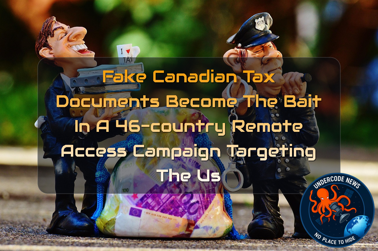 Fake Canadian Tax Documents Become the Bait in a 46-Country Remote Access Campaign Targeting the US + Video