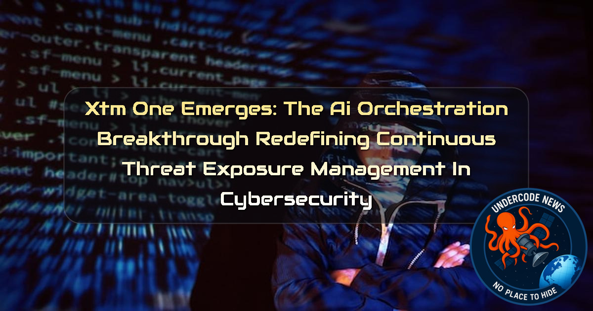 XTM One Emerges: The AI Orchestration Breakthrough Redefining Continuous Threat Exposure Management in Cybersecurity + Video