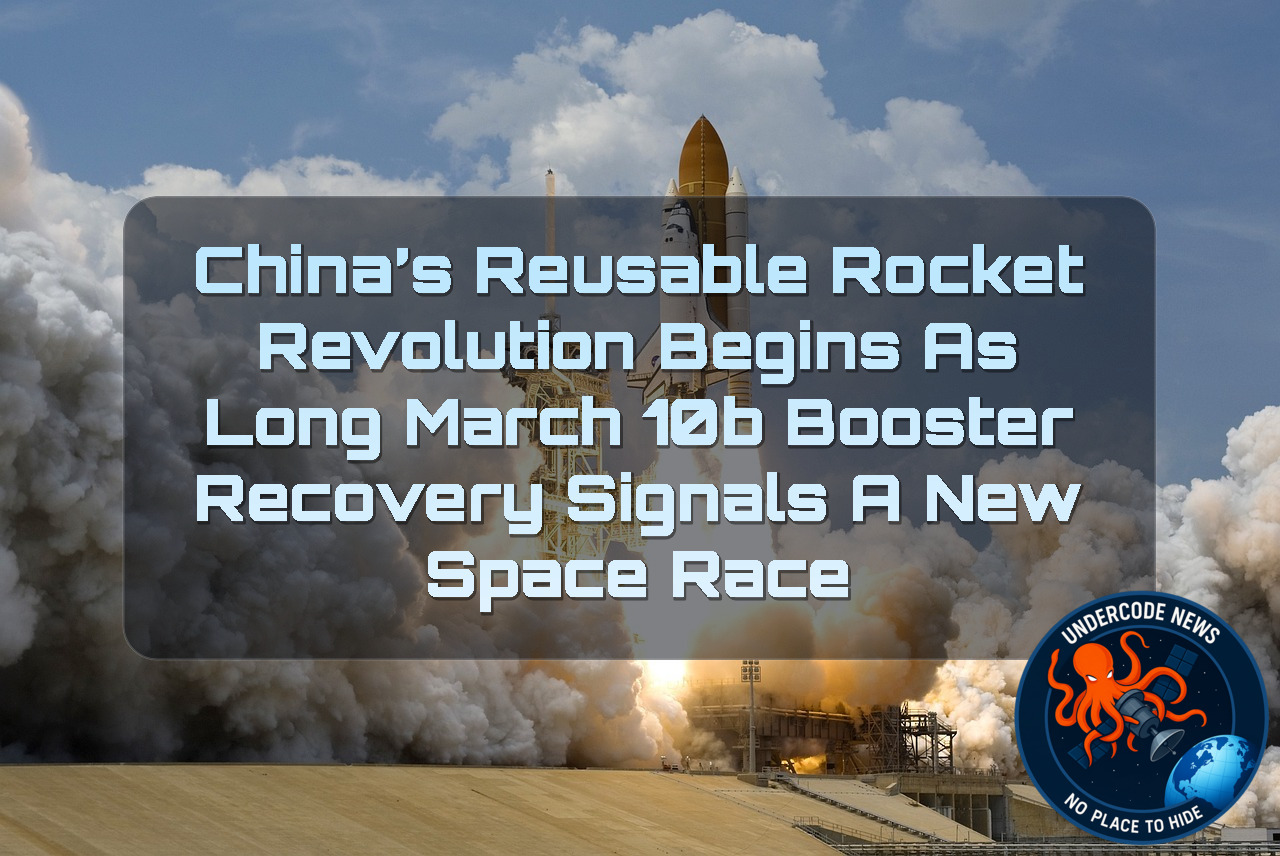 China’s Reusable Rocket Revolution Begins as Long March 10B Booster Recovery Signals a New Space Race + Video