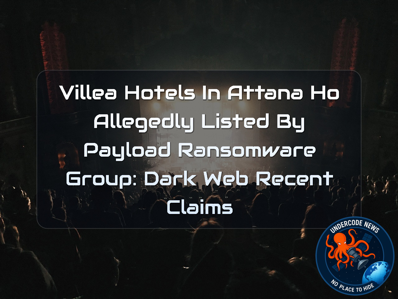 Villea Hotels in AttanaHo Allegedly Listed by Payload Ransomware Group: Dark Web recent claims + Video