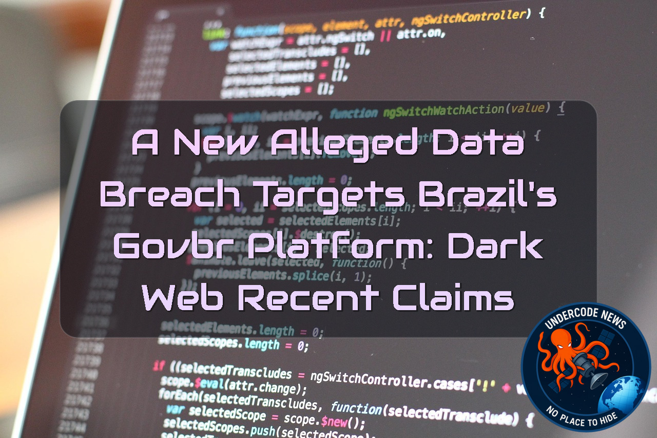 A New Alleged Data Breach Targets Brazil’s GOVBR Platform: Dark Web recent claims + Video