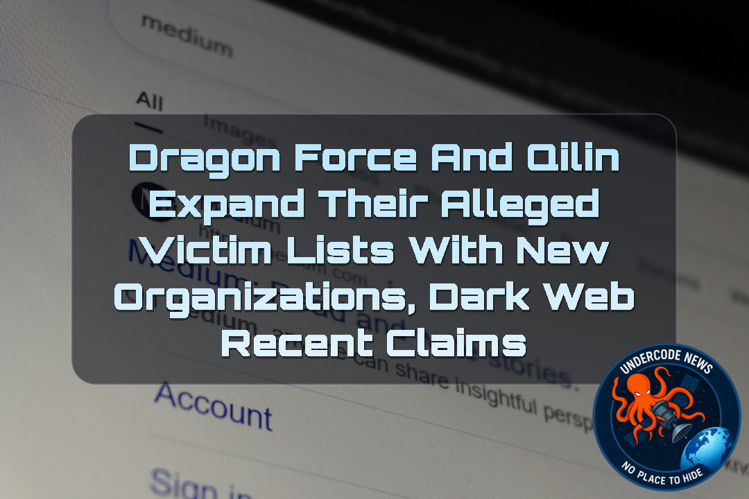 DragonForce and Qilin Expand Their Alleged Victim Lists With New Organizations, Dark Web Recent Claims + Video
