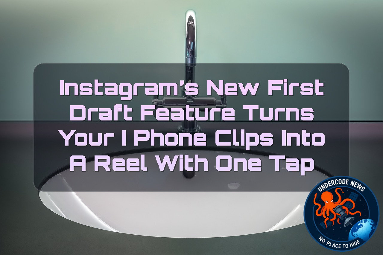 Instagram’s New First Draft Feature Turns Your iPhone Clips Into a Reel With One Tap + Video