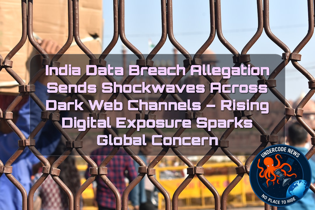 India Data Breach Allegation Sends Shockwaves Across Dark Web Channels – Rising Digital Exposure Sparks Global Concern + Video