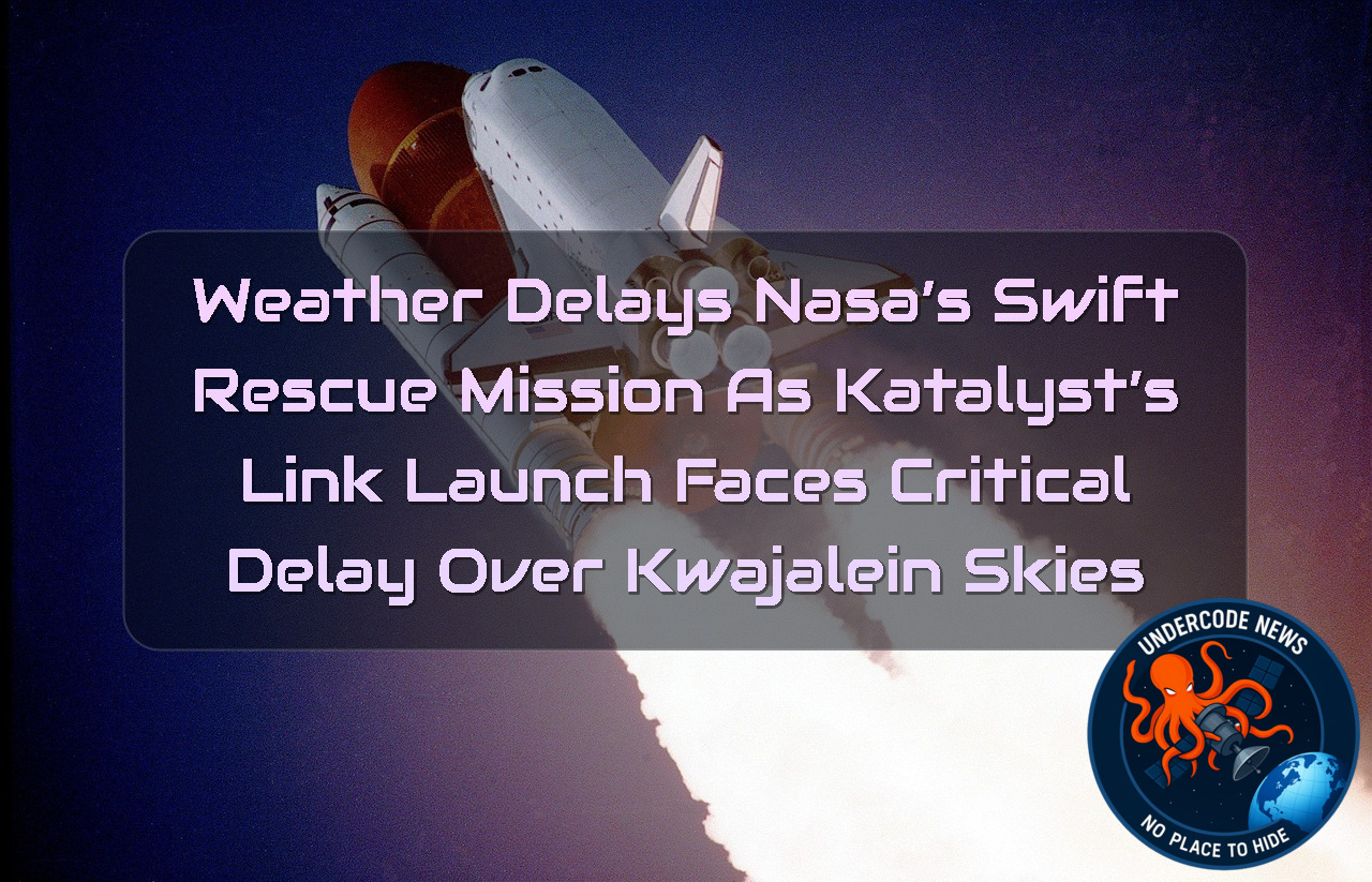 Weather Delays NASA’s Swift Rescue Mission as Katalyst’s LINK Launch Faces Critical Delay Over Kwajalein Skies + Video